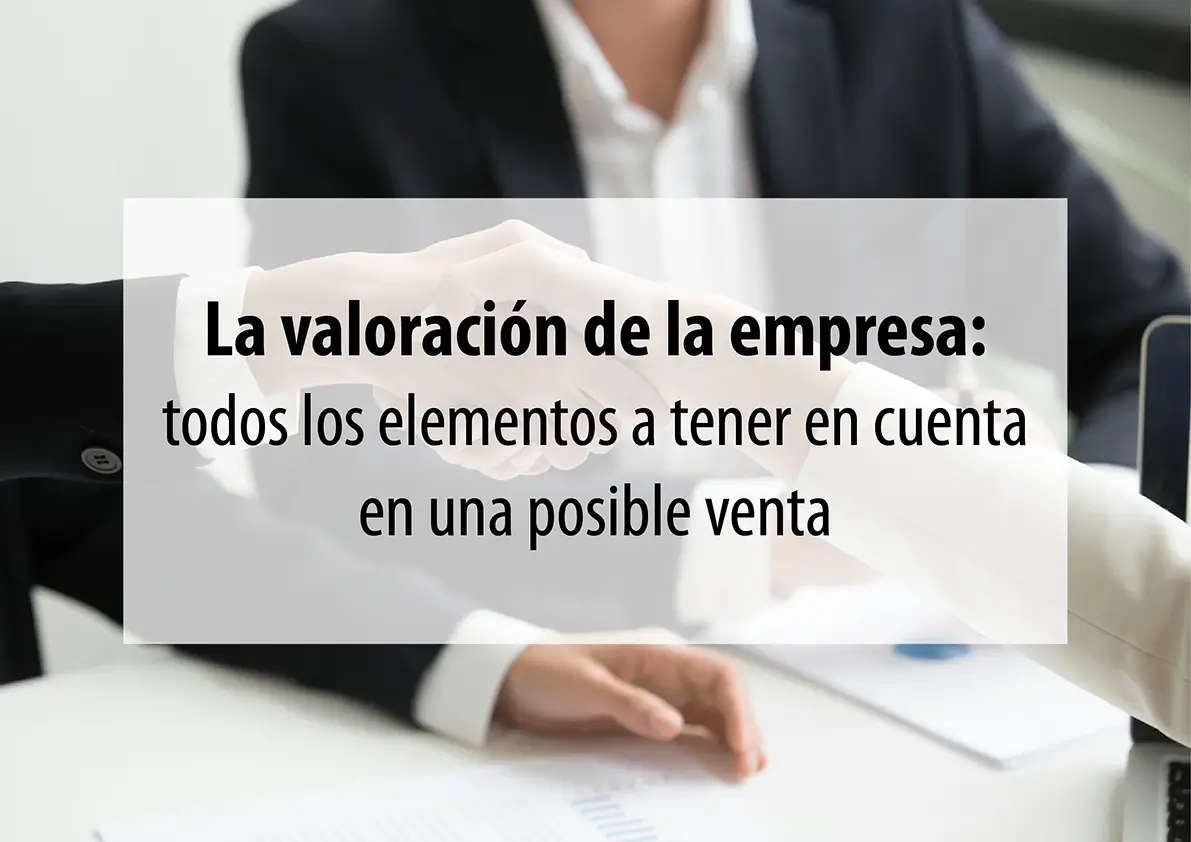 La valoración de la empresa- todos los elementos a tener en cuenta en una posible venta