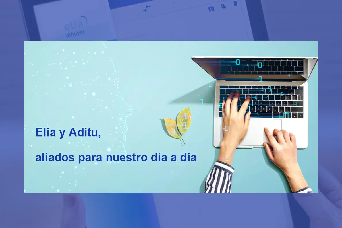 Elia y Aditu, aliados para nuestro día a día