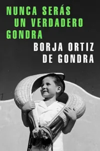 Nunca serás un verdadero Gondra, de Borja Ortiz de Gondra
