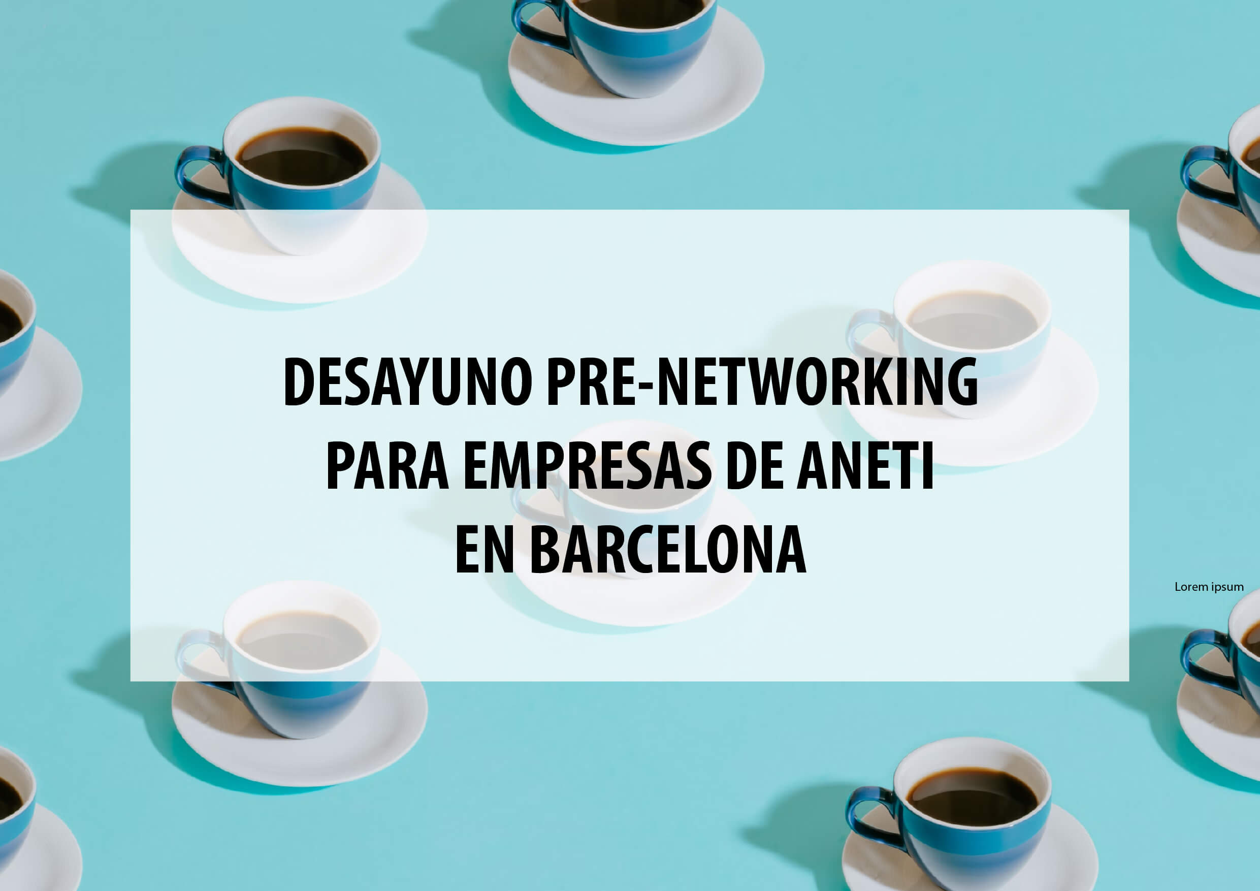 Desayuno pre-networking para empresas de ANETI en Barcelona