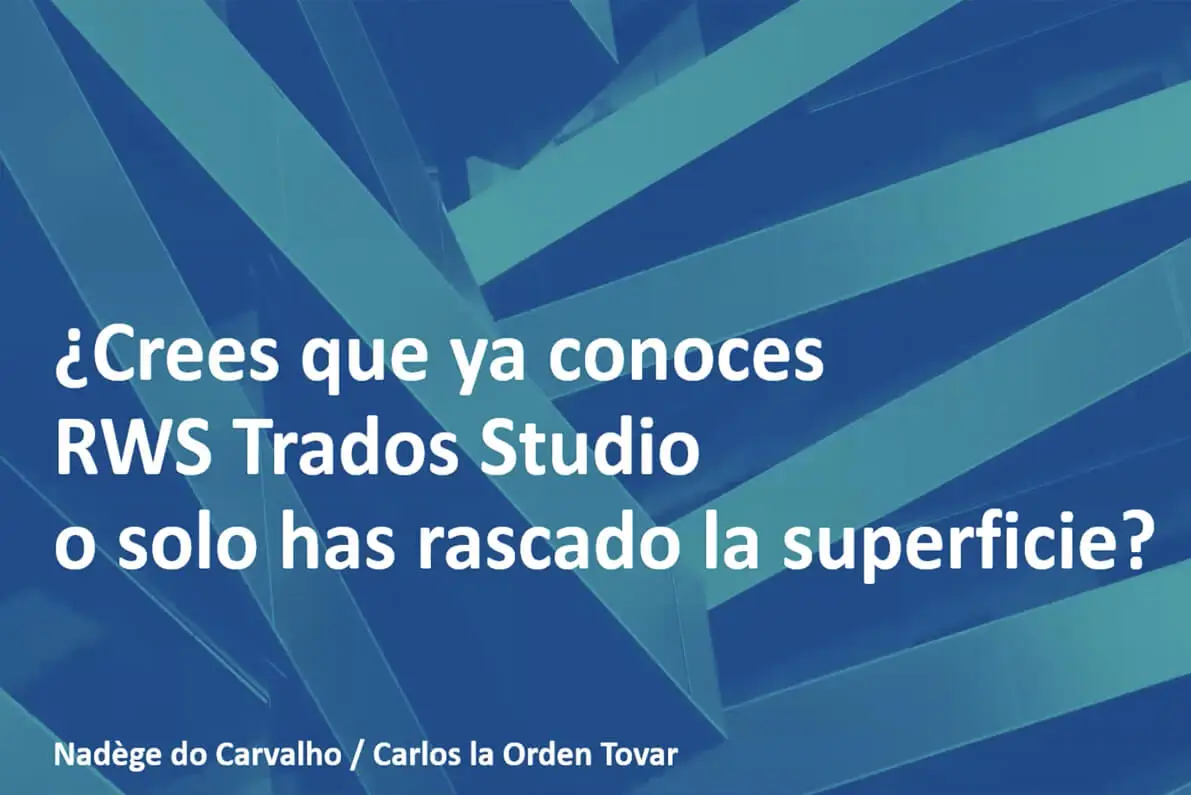 Crees que ya conoces SDL Trados Studio o solo has rascado la superficie
