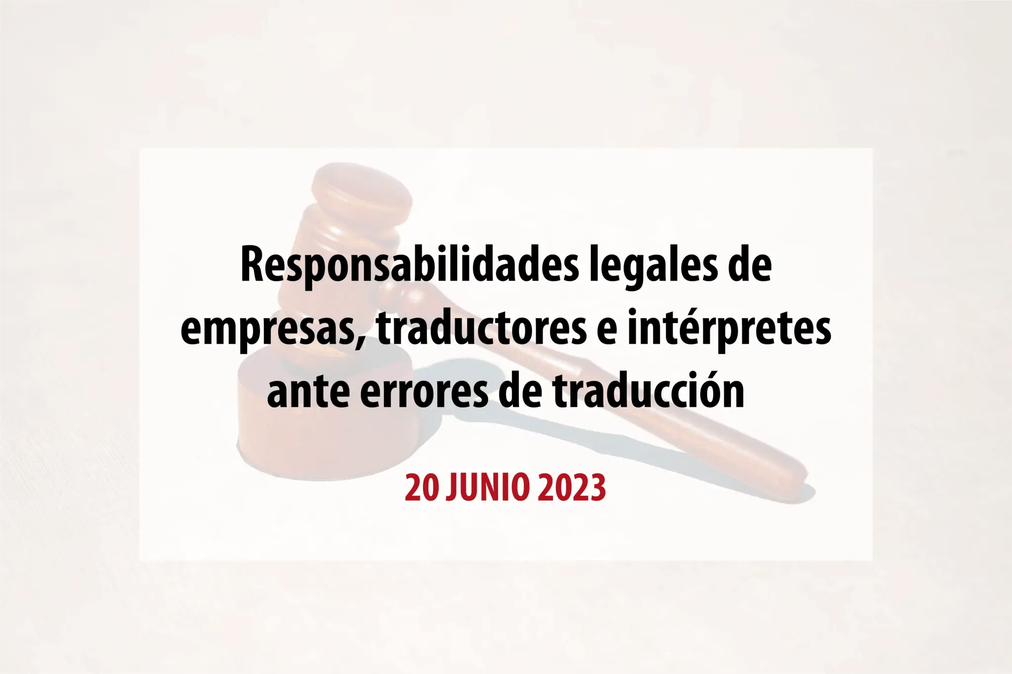 Responsabilidades legales de empresas, traductores e intérpretes ante errores de traducción